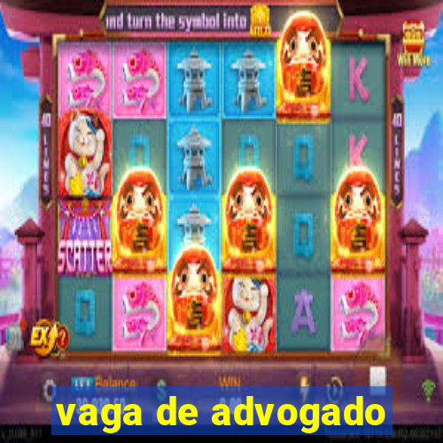 vaga de advogado